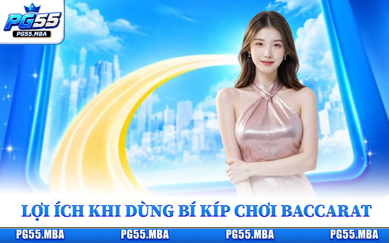 Bí Kíp Chơi Baccarat - Áp Dụng Là Tăng Cơ Hội Thắng 1 3 lợi ích khi áp dụng bí kíp chơi Baccarat