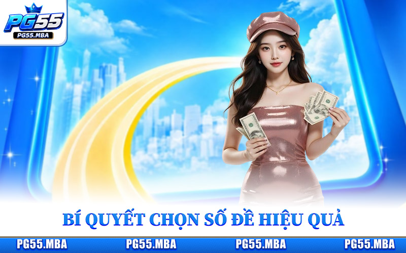 Bí quyết chọn số đề hiệu quả, gia tăng cơ hội thắng