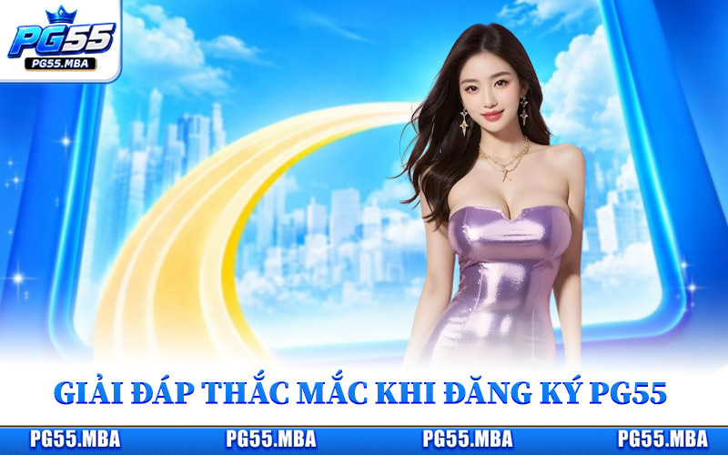 Đăng Ký PG55 - Mở Tài Khoản Nhanh, Trải Nghiệm Liền Tay 3 Giải đáp những thắc mắc thường gặp khi đăng ký PG55
