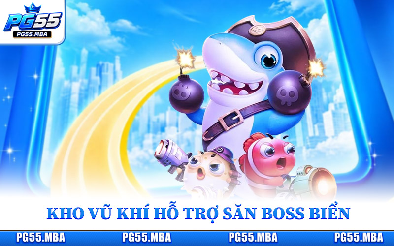Kho vũ khí mạnh mẽ hỗ trợ săn boss biển
