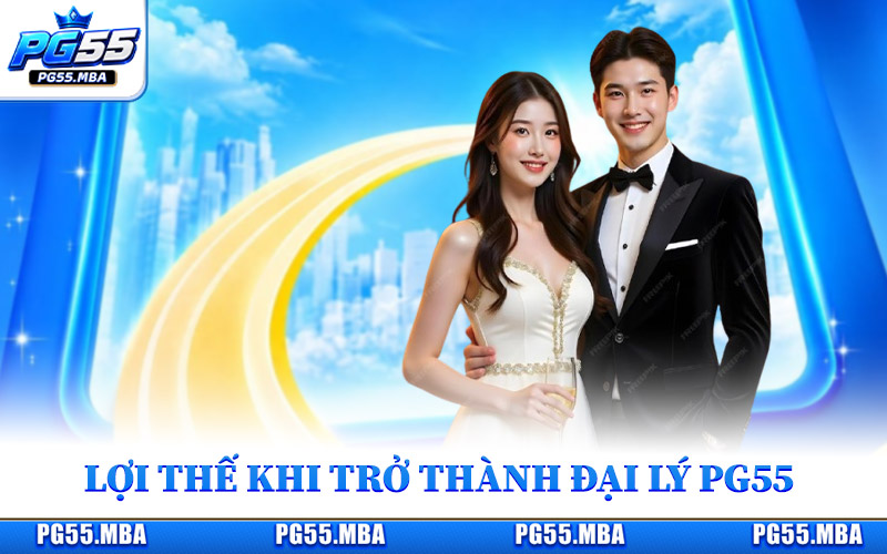 Lợi thế khi trở thành đại lý PG55