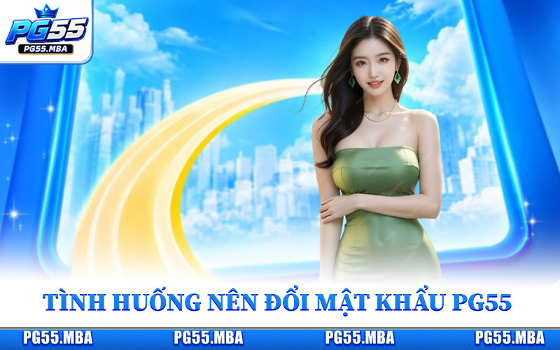 Đổi Mật Khẩu PG55 - Chủ Động Bảo Vệ Tài Khoản Hiệu Quả 1 Những tình huống hội viên nên đổi mật khẩu PG55