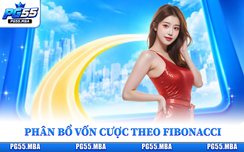 Mẹo Chơi Rồng Hổ - Kinh Nghiệm Giúp Hội Viên Hạn Chế Thua 3 Phân bổ ngân sách cược theo phương pháp Fibonacci