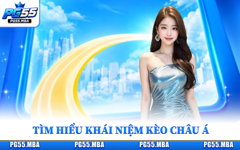 Tìm hiểu khái niệm kèo châu Á