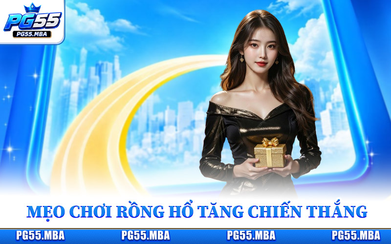 Mẹo Chơi Rồng Hổ - Kinh Nghiệm Giúp Hội Viên Hạn Chế Thua 2 Từng mẹo chơi Rồng Hổ gia tăng khả năng thắng