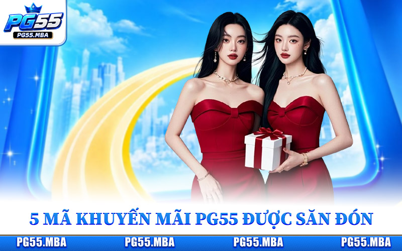Khuyến Mãi PG55 - Tổng Hợp 5 Mã Ưu Đãi Giá Trị Thực 2026 2 Điểm danh 5 chương trình khuyến mãi PG55 được săn đón